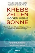 Cover: Krebszellen m&ouml;gen keine Sonne. Vitamin D - der Schutzschild gegen Krebs, Diabetes und Herzerkrankungen - Mankau Verlag