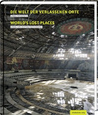Abbildung von: Die Welt der verlassenen Orte - Mitteldeutscher Verlag