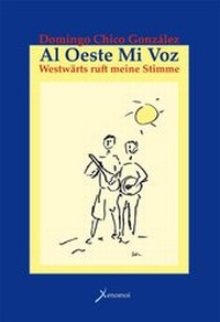 Abbildung von: Al Oueste mi voz: Westwärts ruft meine Stimme - Xenomoi Verlag