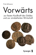 Cover: Vorw&auml;rts zur festen Kaufkraft des Geldes und zur zinsbefreiten Wirtschaft - SYNERGIA-Verlag