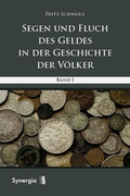 Cover: Segen und Fluch des Geldes in der Geschichte der V&ouml;lker - Band 1 - SYNERGIA-Verlag