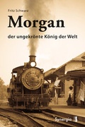 Cover: Morgan der ungekr&ouml;nte K&ouml;nig der Welt - SYNERGIA-Verlag