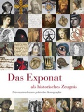 Cover: Das Exponat als historisches Zeugnis - Sandstein Kultur