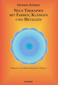 Abbildung von: Neue Therapien mit Farben, Klängen und Metallen - Isotrop-Verlag