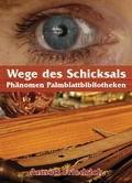 Cover: Wege des Schicksals - Ph&auml;nomen Palmblattbibliotheken - WEIGEL Filmproduktion & Genuss GmbH