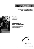 Cover: Lebensqualit&auml;t in Klein- und Mittelst&auml;dten. Monitoring im St&auml;dtekranz Berlin-Brandenburg - Leibniz-Institut f&uuml;r Raumbezogene Sozialforschung (IRS)