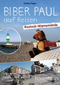 Abbildung von: Biber Paul auf Reisen: Rostock-Warnemünde - Kinderbuchverlag Biber & Butzemann