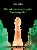 Cover: Wie wird man ein guter Turnierspieler? - Beyer, Joachim, Verlag