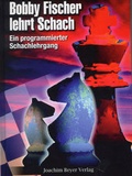 Cover: Bobby Fischer lehrt Schach - Beyer, Joachim, Verlag