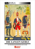 Cover: Die Langen Kerls 1675/1713 bis 1806 - Zeughausverlag