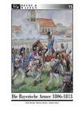 Cover: Die Bayerische Armee 1806-1813 - Zeughausverlag