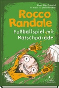 Cover: Rocco Randale 07 - Fu&szlig;ballspiel mit Matschparade - Klett Kinderbuch