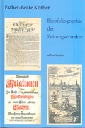 Cover: Biobibliographie der Zeitungsextrakte. Kommentierte Bibliographie der periodisch erschienenen Zeitungsextrakte sowie biographische Hinweise zu Herausgebern, Verlegern, Druckern und Beitr&auml;gern. - edition lumi&egrave;re