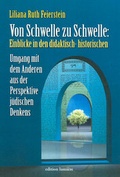 Cover: Von Schwelle zu Schwelle: Einblicke in den didaktisch-historischen Umgang mit dem Anderen aus der Perspekte j&uuml;dischen Denkens. - edition lumi&egrave;re