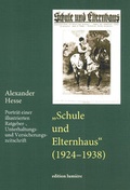 Cover: "Schule und Elternhaus" (1924-1938). Portr&auml;t einer illustrierten Ratgeber-, Unterhaltungs- und Versicherungszeitschrift. - edition lumi&egrave;re
