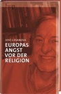 Cover: Europas Angst vor der Religion - Berlin University Press ein Imprint von Verlagshaus Römerweg