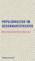 Cover: Popul&auml;rkultur im Gegenwartstheater - Theater der Zeit