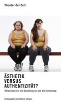 Cover: &Auml;sthetik versus Authentizit&auml;t? - Theater der Zeit