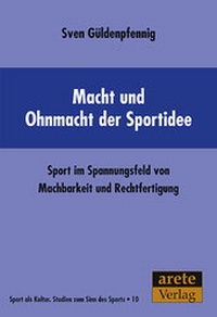 Abbildung von: Macht und Ohnmacht der Sportidee - Arete Verlag