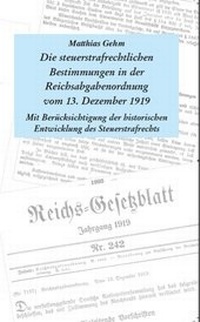 Abbildung von: Die steuerstrafrechtlichen Bestimmungen in der Reichsabgabenordnung vom 13. Dezember 1919 - Scribeo-Verlag