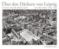 Cover: &Uuml;ber den D&auml;chern von Leipzig - Lehmstedt Verlag