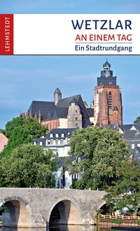 Enlarge image Cover: Wetzlar an einem Tag - Lehmstedt Verlag