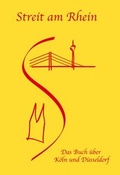 Cover: Streit am Rhein - Das Buch &uuml;ber K&ouml;ln und D&uuml;sseldorf - LUND Verlagsgesellschaft