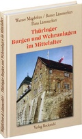 Cover: Th&uuml;ringer Burgen und Wehranlagen im Mittelalter - Verlag Rockstuhl