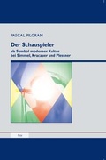 Cover: Der Schauspieler als Symbol moderner Kultur bei Simmel, Kracauer und Plessner - filos-verlag