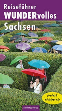 Abbildung von: Reiseführer WUNDERvolles Sachsen - Steffen Verlag
