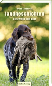 Abbildung von: Jagdgeschichten aus Wald und Flur - Steffen Verlag