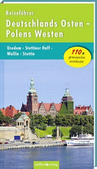 Abbildung von: Reiseführer Deutschlands Osten - Polens Westen: Usedom - Stettiner Haff - Wollin - Stettin - Steffen Verlag
