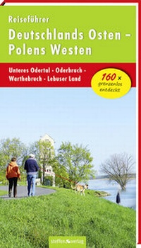 Abbildung von: Reiseführer Deutschlands Osten - Polens Westen: Unteres Odertal - Oderbruch - Warthebruch - Lebuser Land - Steffen Verlag