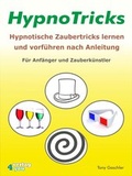 Cover: HypnoTricks: Hypnotische Zaubertricks lernen und vorf&uuml;hren nach Anleitung. - BUCH - Bewusstsein und Chance Heute