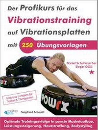 Abbildung von: Der Profikurs für das Vibrationstraining auf Vibrationsplatten mit 250 Übungsvorlagen - BUCH - Bewusstsein und Chance Heute