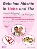 Cover: Geheime M&auml;chte in Liebe und Ehe. Magischer Einfluss auf Liebesleben & Partnergl&uuml;ck. Der Beziehungsratgeber f&uuml;r eine gl&uuml;ckliche Beziehung. - BUCH - Bewusstsein und Chance Heute