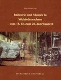 Cover: Industrie und Mensch in S&uuml;dniedersachsen - vom 18. bis zum 20. Jahrhundert - Mecke-Druck