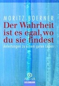 Cover: Der Wahrheit ist es egal, wo du sie findest - Moritz Boerner Verlag