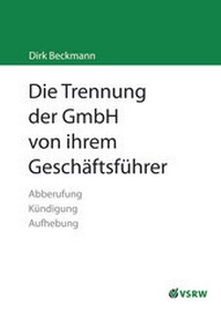 Abbildung von: Die Trennung der GmbH von ihrem Geschäftsführer - VSRW