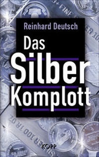 Enlarge image Cover: Das Silberkomplott - Kopp Verlag