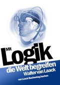 Cover: Mit Logik die Welt begreifen - Laack, van