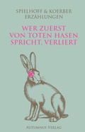 Cover: Wer zuerst von toten Hasen spricht, verliert - Autumnus Verlag