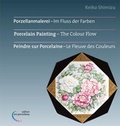 Cover: Porzellanmalerei - Im Fluss der Farben - edition ars porcellana