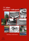 Cover: 75 Jahre L&uuml;tzeler Volkspark - F&ouml;lbach, Dietmar
