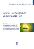 Cover: Gef&uuml;hle, Beweggr&uuml;nde und der ganze Rest - Akademische Verlagsgemeinschaft M&uuml;nchen