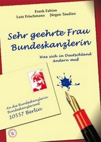 Abbildung von: Sehr geehrte Frau Bundeskanzlerin - Wirtschaftsverlag W.V.