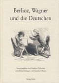Cover: Berlioz, Wagner und die Deutschen - dohr k&ouml;ln