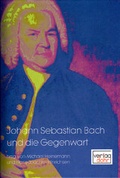 Cover: Johann Sebastian Bach und die Gegenwart - dohr k&ouml;ln