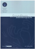 Cover: Grundkurs Deutsche Geb&auml;rdensprache Stufe I - Signum Seedorf