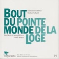 Cover: bout du monde | pointe de la loge - Saarl&auml;ndisches K&uuml;nstlerhaus
